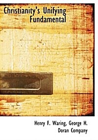 Christianitys Unifying Fundamental (Hardcover)