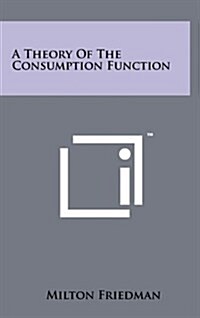A Theory of the Consumption Function (Hardcover)