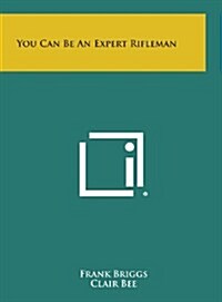 You Can Be an Expert Rifleman (Hardcover)