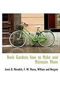 Rock Gardens How to Make and Maintain Them (Hardcover)