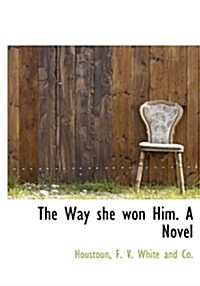 The Way She Won Him. a Novel (Hardcover)