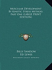 Muscular Development by Kinetic Stress Method, Part One (Hardcover)