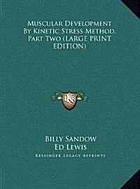 Muscular Development by Kinetic Stress Method, Part Two (Hardcover)