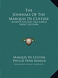 The Journals of the Marquis de Custine: Journey for Our Time (Large Print Edition) (Hardcover)