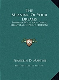 The Meaning of Your Dreams: Formerly, What Your Dreams Meant (Large Print Edition) (Hardcover)