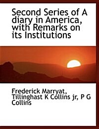 Second Series of a Diary in America, with Remarks on Its Institutions (Hardcover)