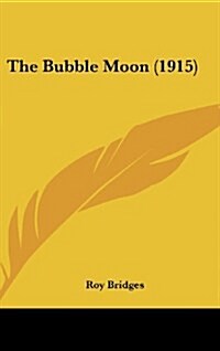 The Bubble Moon (1915) (Hardcover)