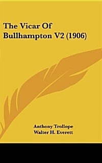 The Vicar of Bullhampton V2 (1906) (Hardcover)