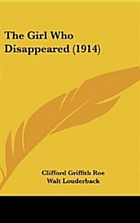 The Girl Who Disappeared (1914) (Hardcover)