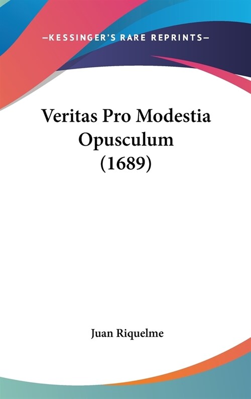 Veritas Pro Modestia Opusculum (1689) (Hardcover)