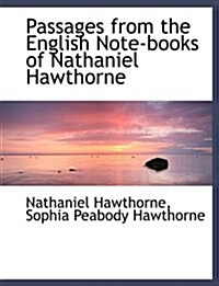 Passages from the English Note-Books of Nathaniel Hawthorne (Hardcover)