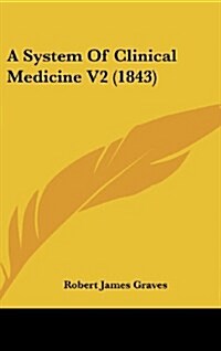 A System of Clinical Medicine V2 (1843) (Hardcover)