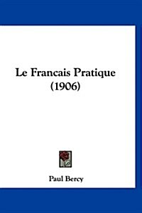 Le Francais Pratique (1906) (Hardcover)