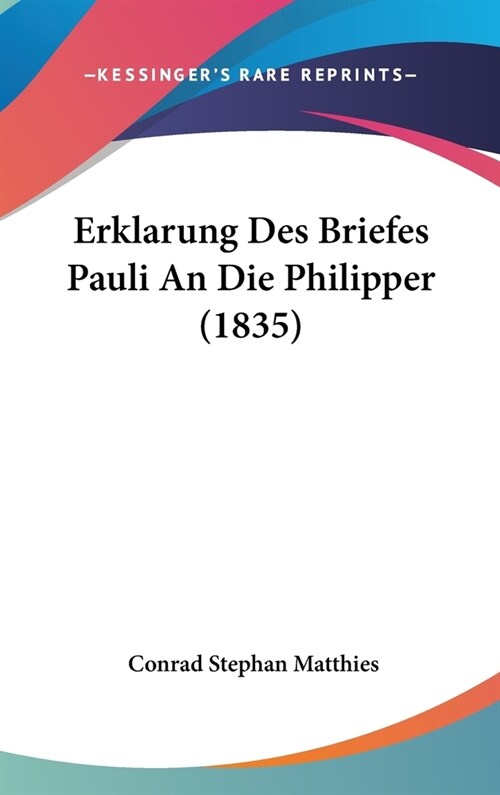 Erklarung Des Briefes Pauli an Die Philipper (1835) (Hardcover)