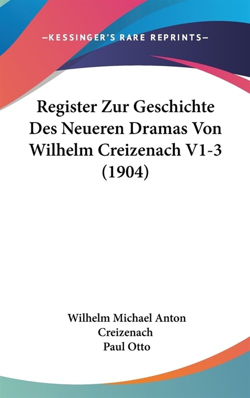 Register Zur Geschichte Des Neueren Dramas Von Wilhelm Creizenach V1-3 (1904) (Hardcover)