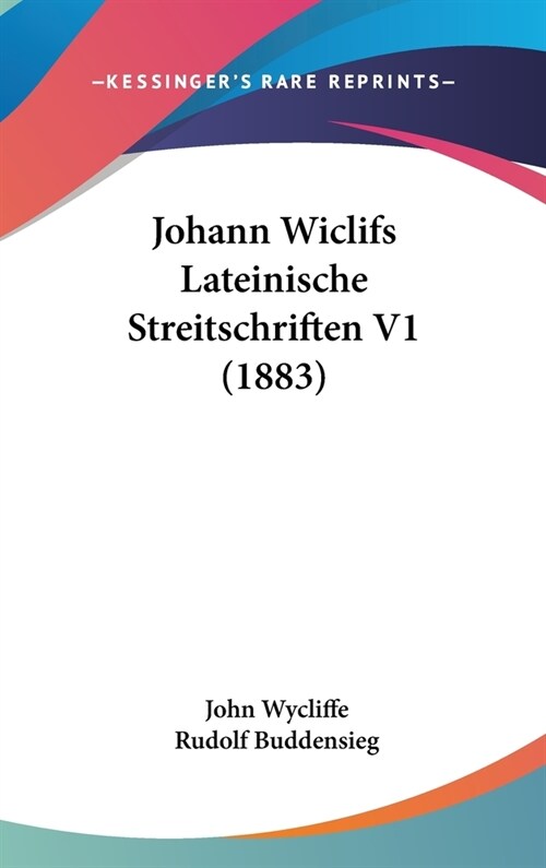 Johann Wiclifs Lateinische Streitschriften V1 (1883) (Hardcover)