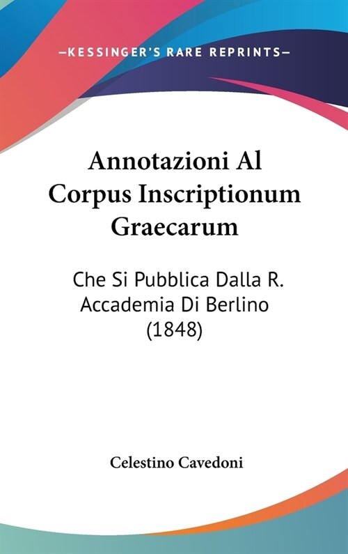 Annotazioni Al Corpus Inscriptionum Graecarum: Che Si Pubblica Dalla R. Accademia Di Berlino (1848) (Hardcover)