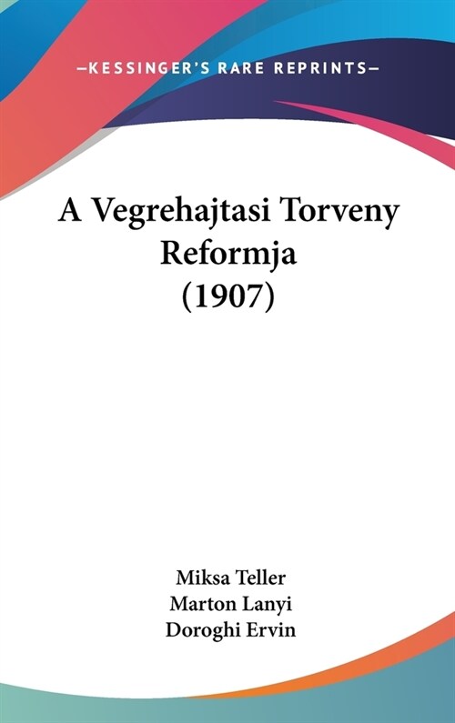 A Vegrehajtasi Torveny Reformja (1907) (Hardcover)