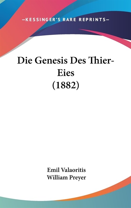 Die Genesis Des Thier-Eies (1882) (Hardcover)