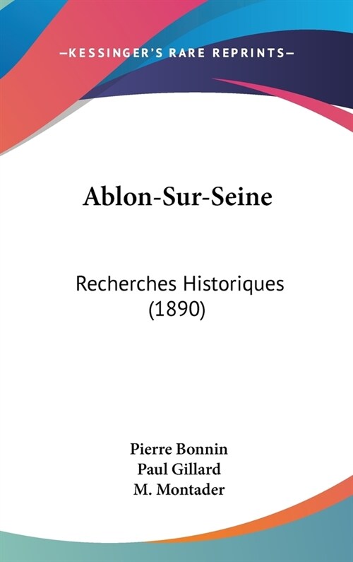 Ablon-Sur-Seine: Recherches Historiques (1890) (Hardcover)