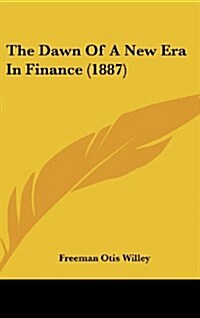 The Dawn of a New Era in Finance (1887) (Hardcover)