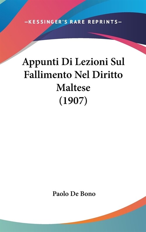 Appunti Di Lezioni Sul Fallimento Nel Diritto Maltese (1907) (Hardcover)
