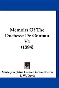 Memoirs of the Duchesse de Gontaut V1 (1894) (Hardcover)