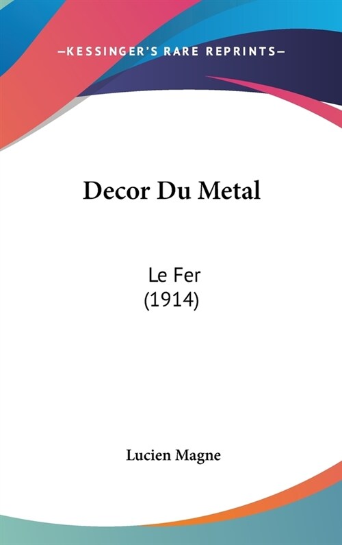 Decor Du Metal: Le Fer (1914) (Hardcover)