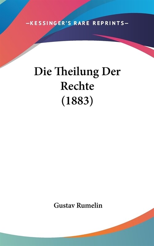 Die Theilung Der Rechte (1883) (Hardcover)