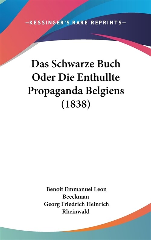 Das Schwarze Buch Oder Die Enthullte Propaganda Belgiens (1838) (Hardcover)