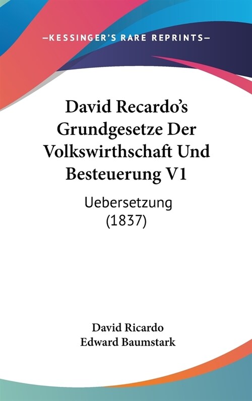 David Recardos Grundgesetze Der Volkswirthschaft Und Besteuerung V1: Uebersetzung (1837) (Hardcover)