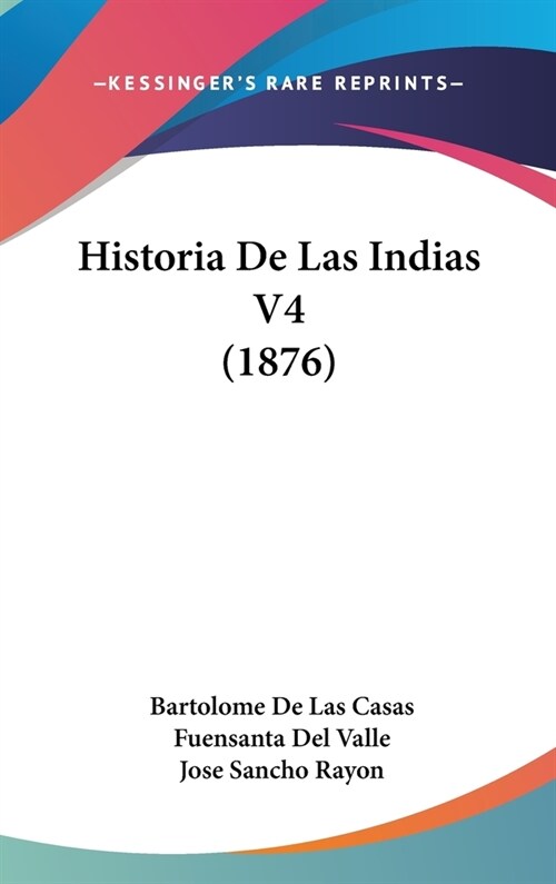 Historia de Las Indias V4 (1876) (Hardcover)