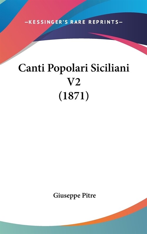 Canti Popolari Siciliani V2 (1871) (Hardcover)