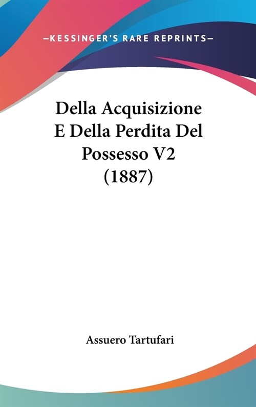 Della Acquisizione E Della Perdita del Possesso V2 (1887) (Hardcover)