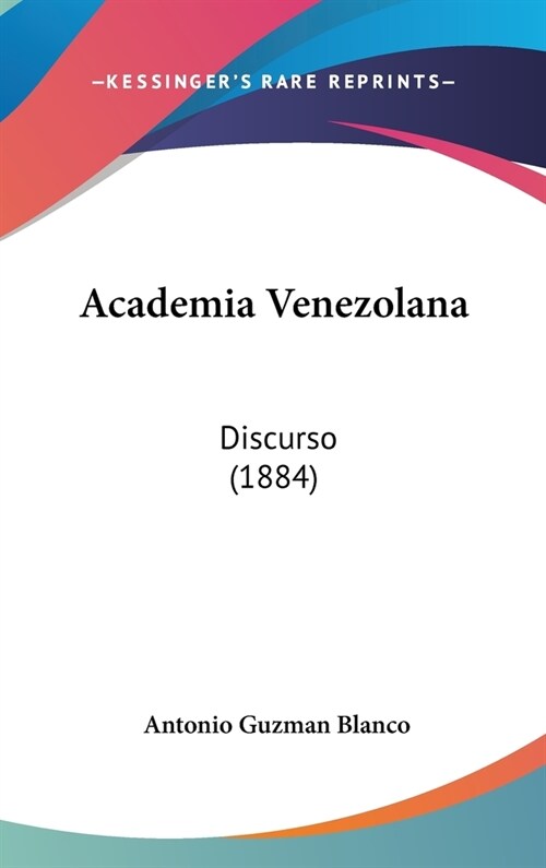 Academia Venezolana: Discurso (1884) (Hardcover)