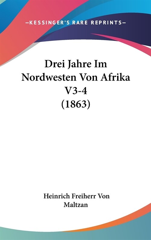 Drei Jahre Im Nordwesten Von Afrika V3-4 (1863) (Hardcover)
