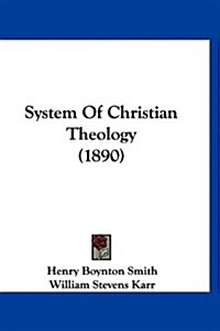 System of Christian Theology (1890) (Hardcover)