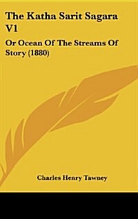 The Katha Sarit Sagara V1: Or Ocean of the Streams of Story (1880) (Hardcover)