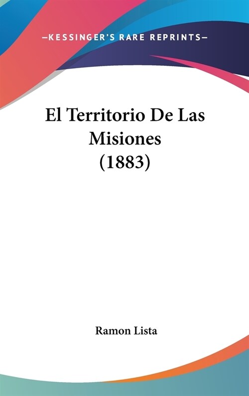 El Territorio de Las Misiones (1883) (Hardcover)