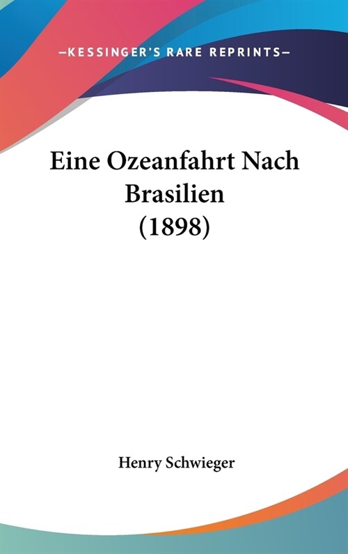 Eine Ozeanfahrt Nach Brasilien (1898) (Hardcover)