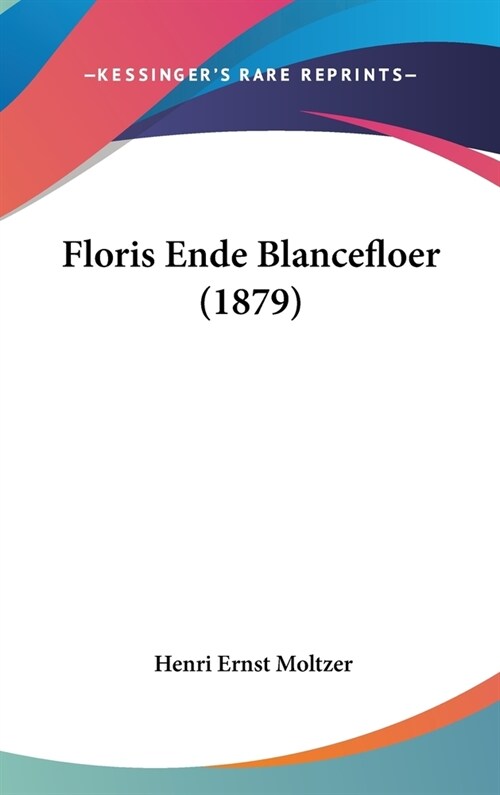 Floris Ende Blancefloer (1879) (Hardcover)