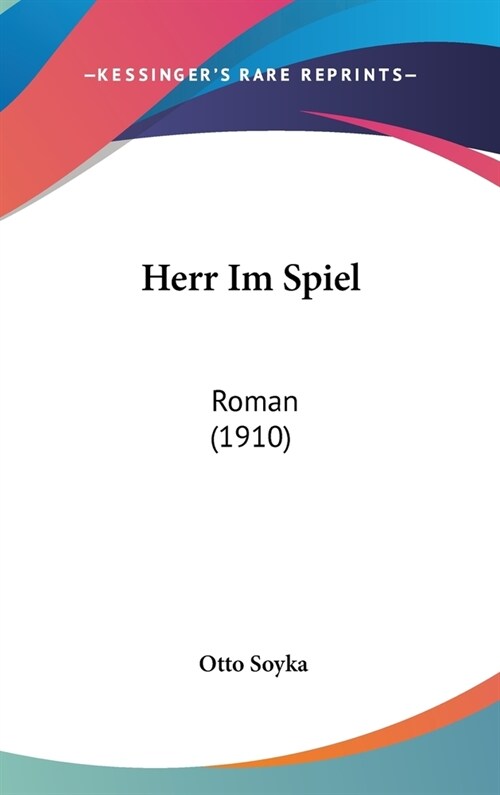 Herr Im Spiel: Roman (1910) (Hardcover)