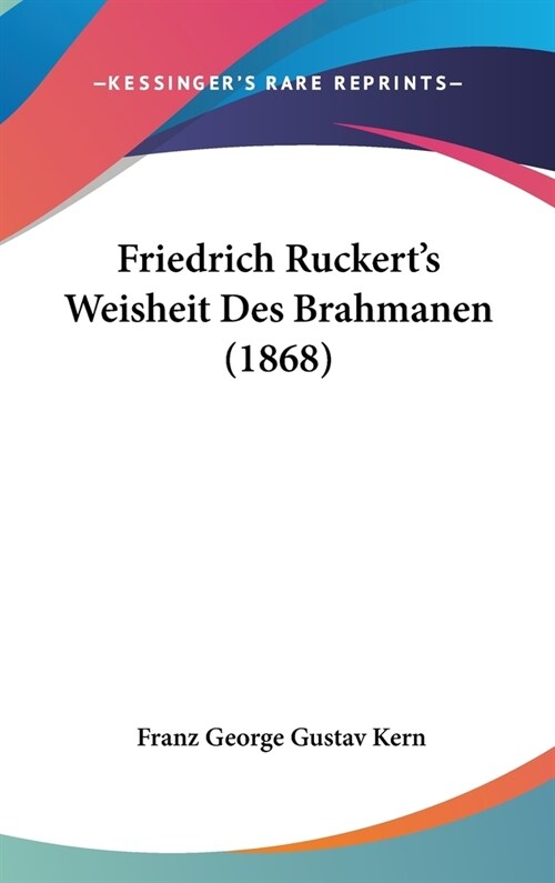 Friedrich Ruckerts Weisheit Des Brahmanen (1868) (Hardcover)