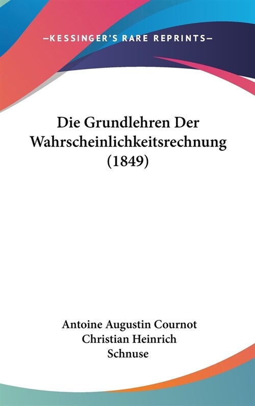 Die Grundlehren Der Wahrscheinlichkeitsrechnung (1849) (Hardcover)