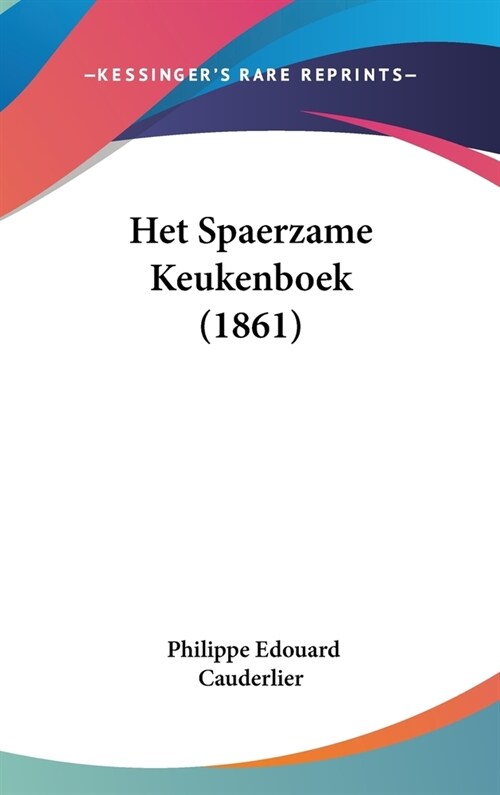 Het Spaerzame Keukenboek (1861) (Hardcover)