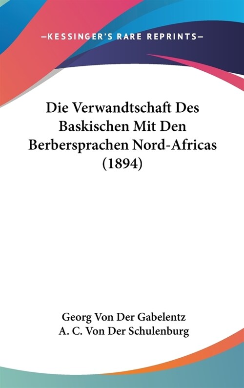 Die Verwandtschaft Des Baskischen Mit Den Berbersprachen Nord-Africas (1894) (Hardcover)