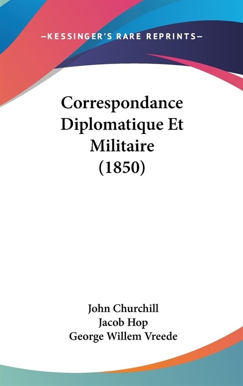 Correspondance Diplomatique Et Militaire (1850) (Hardcover)