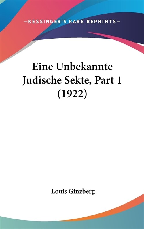 Eine Unbekannte Judische Sekte, Part 1 (1922) (Hardcover)