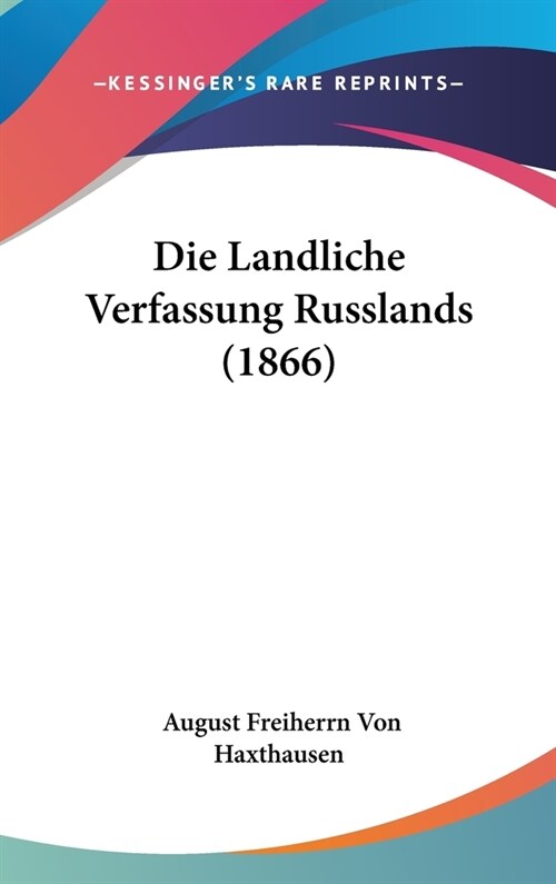 Die Landliche Verfassung Russlands (1866) (Hardcover)