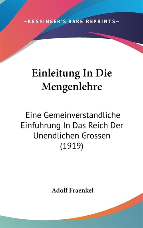 Einleitung in Die Mengenlehre: Eine Gemeinverstandliche Einfuhrung in Das Reich Der Unendlichen Grossen (1919) (Hardcover)